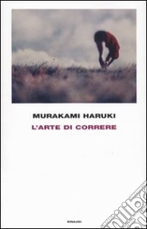 L'arte di correre libro di Murakami Haruki