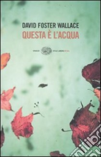 Questa è l'acqua libro di Wallace David Foster; Briasco L. (cur.)