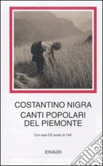 Canti popolari del Piemonte. Con 2 CD Audio libro di Nigra Costantino