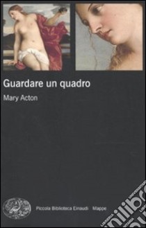 Guardare un quadro libro di Acton Mary