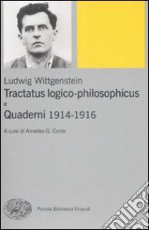 Tractatus logico-philosophicus e Quaderni 1914-1916 libro di Wittgenstein Ludwig; Conte A. G. (cur.)