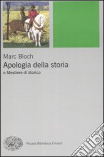 Apologia della storia o Mestiere di storico libro di Bloch Marc