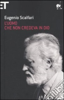 L'Uomo che non credeva in Dio libro di Scalfari Eugenio