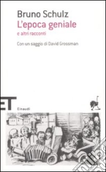 L'epoca geniale e altri racconti libro di Schulz Bruno