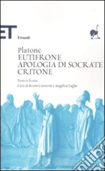 Eutifrone-Apologia di Socrate-Critone. Testo greco a fronte libro di Platone; Centrone B. (cur.); Taglia A. (cur.)