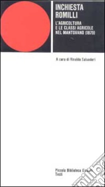 Inchiesta Romilli. L'agricoltura e le classi agricole nel Mantovano (1879) libro di Salvadori R. (cur.)