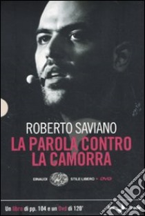 La parola contro la camorra. DVD. Con libro libro di Saviano Roberto