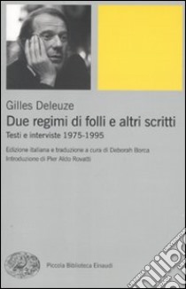 Due regimi di folli e altri scritti. Testi e interviste 1975-1995 libro di Deleuze Gilles; Borca D. (cur.)