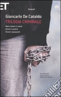 Trilogia criminale: Nero come il cuore-Onora il padre-Teneri assassini libro di De Cataldo Giancarlo