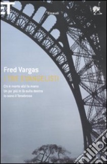 I tre evangelisti: Chi è morto alzi la mano-Un po' più in là sulla destra-Io sono il tenebroso libro di Vargas Fred