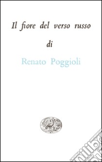 Il fiore del verso russo libro di Poggioli R. (cur.)