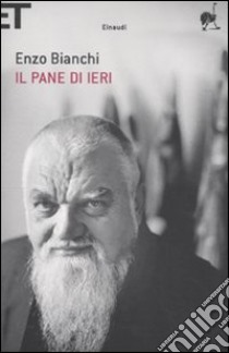 Il Pane di ieri libro di Bianchi Enzo