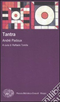 Tantra libro di Padoux André; Torella R. (cur.)