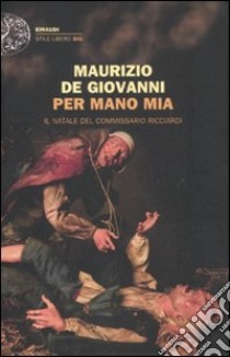 Per mano mia. Il Natale del commissario Ricciardi libro di De Giovanni Maurizio