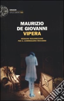 Vipera. Nessuna resurrezione per il commissario Ricciardi libro di De Giovanni Maurizio