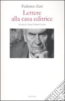 Lettere alla casa editrice libro di Zeri Federico; Ottani Cavina A. (cur.)