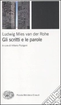 Gli scritti e le parole libro di Mies van der Rohe Ludwig; Pizzigoni V. (cur.)