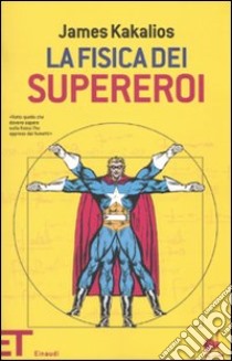 La Fisica dei supereroi libro di Kakalios James