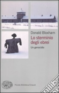 Lo sterminio degli ebrei. Un genocidio libro di Bloxham Donald