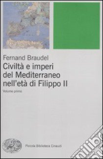 Civiltà e imperi del Mediterraneo nell'età di Filippo II libro di Braudel Fernand