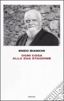 Ogni cosa alla sua stagione libro di Bianchi Enzo