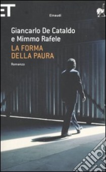 La Forma della paura libro di De Cataldo Giancarlo; Rafele Mimmo