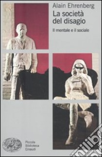 La società del disagio. Il mentale e il sociale libro di Ehrenberg Alain