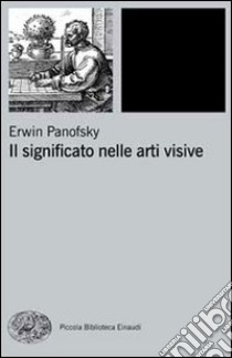 Il significato nelle arti visive libro di Panofsky Erwin