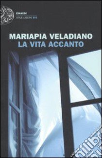 La vita accanto libro di Veladiano Mariapia