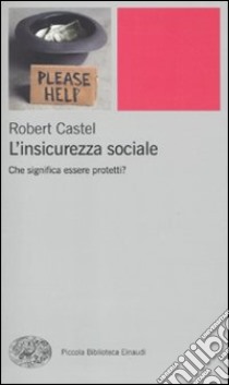 L'insicurezza sociale. Che significa essere protetti? libro di Castel Robert