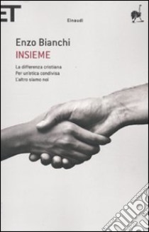 Insieme: La differenza cristiana-Per un'etica condivisa-L'altro siamo noi libro di Bianchi Enzo