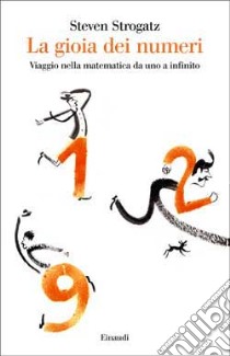 La gioia dei numeri. Viaggio nella matematica da uno a infinito libro di Strogatz Steven