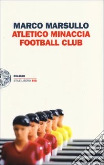 Atletico Minaccia Football Club libro di Marsullo Marco