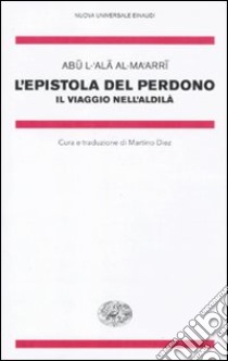 L'epistola del perdono. Il viaggio nell'aldilà libro di Al-Ma'arî Abûl'-'Alâ; Diez M. (cur.)