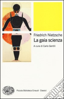 La gaia scienza libro di Nietzsche Friedrich; Gentili C. (cur.)