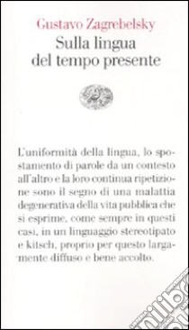 Sulla lingua del tempo presente libro di Zagrebelsky Gustavo