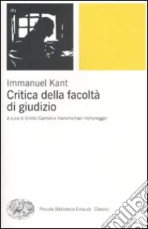 Critica della facoltà di giudizio libro di Kant Immanuel; Garroni E. (cur.); Hohenegger H. (cur.)