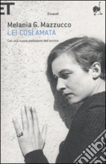 Lei così amata libro di Mazzucco Melania G.