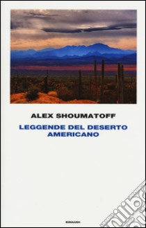 Leggende del deserto americano libro di Shoumatoff Alex