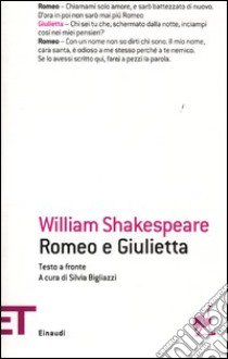 Romeo e Giulietta. Testo inglese a fronte libro di Shakespeare William; Bigliazzi S. (cur.)