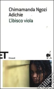 L'ibisco viola libro di Adichie Chimamanda Ngozi