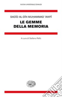 Le gemme della memoria libro di 'Awfi Sadid al-Din Muhammad; Pellò S. (cur.)