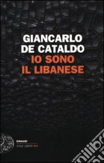 Io sono il Libanese libro di De Cataldo Giancarlo