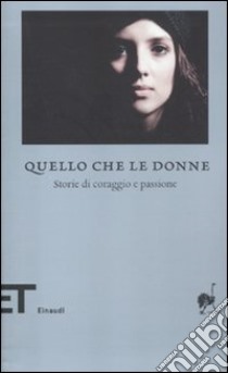 Quello che le donne. Storie di coraggio e passione libro di Massimi F. (cur.)