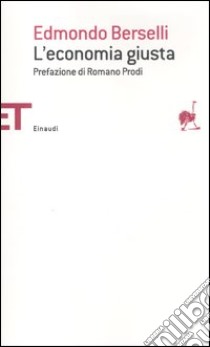 L'economia giusta libro di Berselli Edmondo