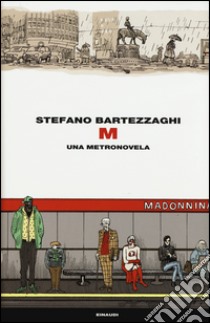M. Una metronovela libro di Bartezzaghi Stefano