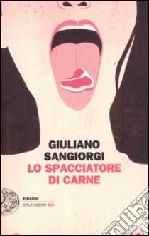 Lo spacciatore di carne libro di Sangiorgi Giuliano