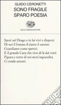 Sono fragile, sparo poesia libro di Ceronetti Guido