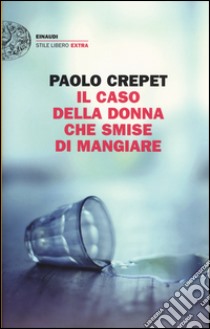 Il caso della donna che smise di mangiare libro di Crepet Paolo