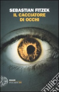 Il cacciatore di occhi libro di Fitzek Sebastian